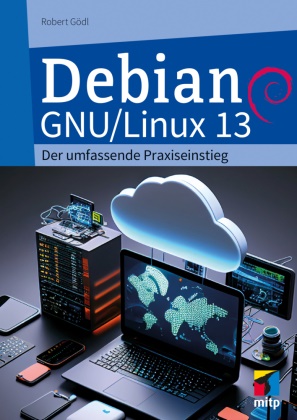 Robert Gödl - Debian GNU/Linux 13 Der umfassende Praxiseinstieg
