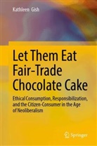 Kathleen Gish - Let Them Eat Fair-Trade Chocolate Cake