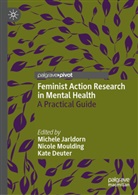 Kate Deuter, Michele Jarldorn, Nicole Moulding - Feminist Action Research in Mental Health