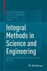 Bardo E. J. Bodmann, Christian Constanda, Bardo E J Bodmann, Paul J. Harris, Paul J Harris - Integral Methods in Science and Engineering