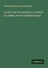 Richard Baxter, Thomas Chalmers - A Call to the Unconverted ; To Which are Added, Several Valuable Essays