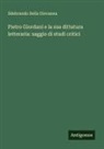 Ildebrando Della Giovanna - Pietro Giordani e la sua dittatura letteraria: saggio di studi critici