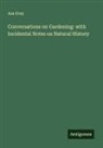 Asa Gray - Conversations on Gardening: with Incidental Notes on Natural History