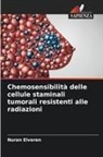 Nuran Elveren - Chemosensibilità delle cellule staminali tumorali resistenti alle radiazioni