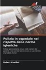 Robert Kneißel - Pulizia in ospedale nel rispetto delle norme igieniche