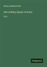 Henry Glassford Bell - Life of Mary Queen of Scots
