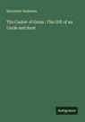 Alexander Anderson - The Casket of Gems ; The Gift of an Uncle and Aunt