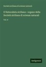 Società Siciliana Di Scienze Naturali - Il Naturalista siciliano : organo della Società siciliana di scienze naturali