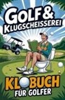 Marcus Hiller - Golf & Klugscheißerei - Humorvolles Klobuch für Golfer