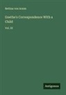 Bettina Von Arnim - Goethe's Correspondence With a Child