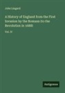 John Lingard - A History of England from the First Invasion by the Romans (to the Revolution in 1688)