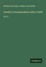 Bettina Von Arnim, Johann Wolfgang von Goethe - Goethe's Correspondence with a Child