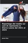 Jesse Kaa - Reportage dei media sui casi di rapimento in Sierra Leone dal 2021 al 2025