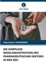 Chancelier Cirimwami - DIE KOMPLEXE REGELUNGSSITUATION DES PHARMAZEUTISCHEN SEKTORS IN DER RDC