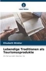 Elisabeth Winkler - Lebendige Traditionen als Tourismusprodukte