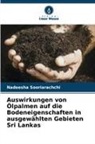 Nadeesha Sooriarachchi - Auswirkungen von Ölpalmen auf die Bodeneigenschaften in ausgewählten Gebieten Sri Lankas