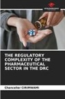 Chancelier Cirimwami - THE REGULATORY COMPLEXITY OF THE PHARMACEUTICAL SECTOR IN THE DRC
