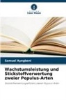 Samuel Ayegbeni - Wachstumsleistung und Stickstoffverwertung zweier Populus-Arten