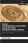Stefan Unger - Sewer rehabilitation/renovation using the pipe lining/bursting method