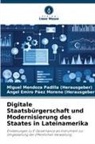 Miguel Mendoza Padilla (Herausgeber), Páez Moreno, Ángel Emiro Páez Moreno (Herausgeber) - Digitale Staatsbürgerschaft und Modernisierung des Staates in Lateinamerika