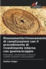 Stefan Unger - Risanamento/rinnovamento di canalizzazioni con il procedimento di rivestimento interno con guaina/scoppio