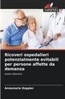 Annemarie Doppler - Ricoveri ospedalieri potenzialmente evitabili per persone affette da demenza