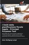 Alois Wolfgang Lampl - I limiti della pianificazione fiscale legale - Principal Purposes Test
