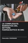 Chancelier Cirimwami - LA COMPLESSITÀ NORMATIVA DEL SETTORE FARMACEUTICO IN DRC