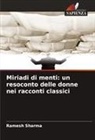 Ramesh Sharma - Miriadi di menti: un resoconto delle donne nei racconti classici