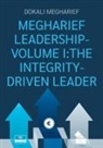 Dokali Megharief - MEGHARIEF LEADERSHIP-VOLUME I:THE INTEGRITY-DRIVEN LEADER