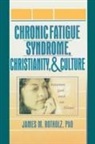 Roberto Patarca Montero, Jim Rotholz - Chronic Fatigue Syndrome, Christianity, and Culture