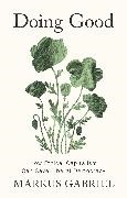 Markus Gabriel, Markus (University of Bonn Gabriel, Gabriel Markus - Doing Good How Ethical Capitalism Can Save Liberal Democracy