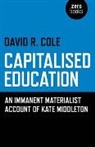 David Cole, David R. Cole - Capitalised Education – An immanent materialist account of Kate Middleton