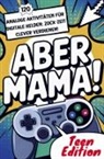 Janin Ziegenhagen - Aber Mama! Teen Edition