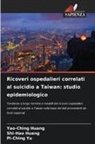 Shi-Hao Huang, Yao-Ching Huang, Pi-Ching Yu - Ricoveri ospedalieri correlati al suicidio a Taiwan: studio epidemiologico