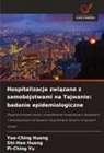 Shi-Hao Huang, Yao-Ching Huang, Pi-Ching Yu - Hospitalizacje zwiazane z samobójstwami na Tajwanie: badanie epidemiologiczne