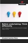 Elizabeth Ramírez Pérez - Before undertaking: Think differently