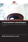 Abdel Hernández San Juan - L'élucidation sémantique
