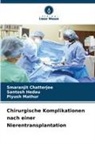 Smaranjit Chatterjee, Santosh Hedau, Piyus Mathur, Piyush Mathur - Chirurgische Komplikationen nach einer Nierentransplantation