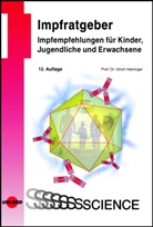 Ulrich Heininger - Impfratgeber - Impfempfehlungen für Kinder, Jugendliche und Erwachsene