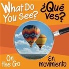 Paige Satterly, Chosen Spot Publishing - What Do You See: On the Go / En Movimiento