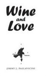 Jimmy J. Pallavicini - Wine and Love