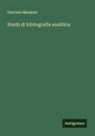 Giacomo Manzoni - Studii di bibliografia analitica