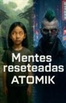Atomik - Mentes reseteadas