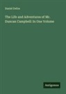Daniel Defoe - The Life and Adventures of Mr. Duncan Campbell: In One Volume