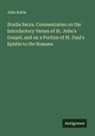 John Keble - Studia Sacra. Commentaries on the Introductory Verses of St. John's Gospel, and on a Portion of St. Paul's Epistle to the Romans