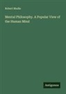 Robert Mudie - Mental Philosophy. A Popular View of the Human Mind
