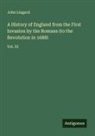 John Lingard - A History of England from the First Invasion by the Romans (to the Revolution in 1688)