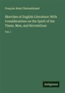 François-René Chateaubriand - Sketches of English Literature: With Considerations on the Spirit of the Times, Men, and Revolutions