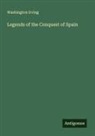 Washington Irving - Legends of the Conquest of Spain